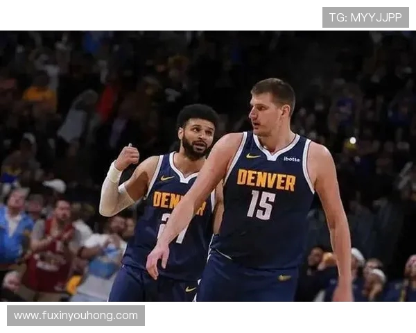 丹佛掘金核心实力解析全面解读球队未来发展方向